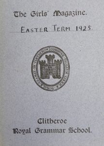 Clitheroe Royal Grammar School Girls’ Magazine, Easter 1925 Courtesy of Clitheroe Royal Grammar School 